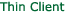 Thin Client